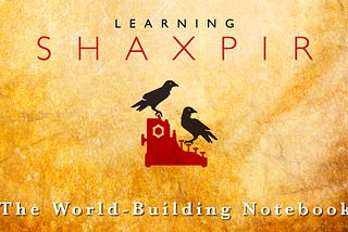 Learning Shaxpir: The World-Building Notebook