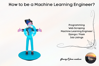How To Be a Machine Learning Engineer?