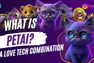 What is PetAI? A love tech combination