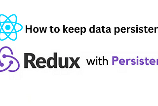 How to Persist state with Redux Persist in React