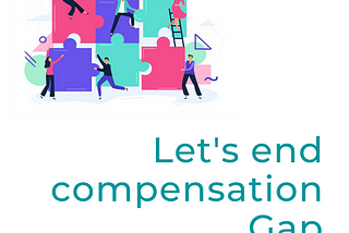 Compensation Bias — Paying attention to the pay gap.