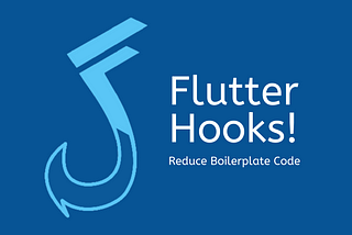 Reduce Boilerplate Code with Flutter Hooks!