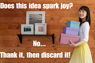 Marie Kondo Backlog Grooming — If it doesn’t spark joy, discard it