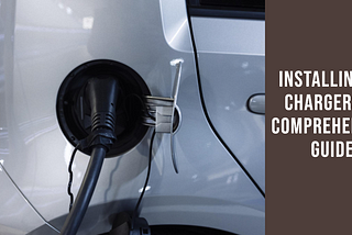 Installation of EV Chargers: A Comprehensive Guide with EV Charger Consultants