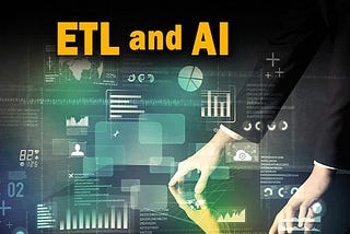 AI and ETL: Two Sides of the Data Coin, Not Always Interchangeable