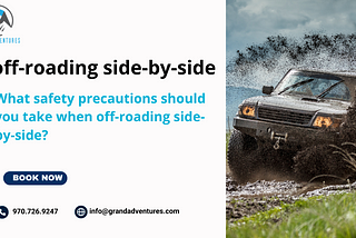 What safety precautions should you take when off-roading side-by-side?
