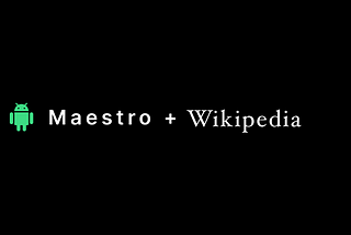 Testing Wikipedia flows on Maestro.