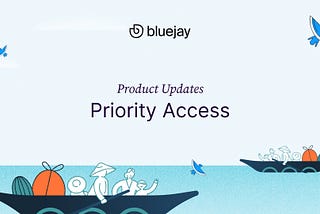 Product Updates: Priority Access