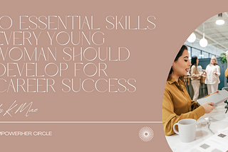 10 Essential Skills Every Young Woman Should Develop for Career Success