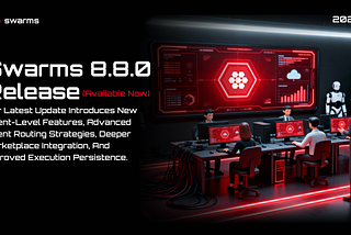 Introducing Swarms 8.8.0 Update: Improving Resilience in Production