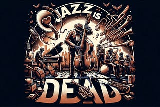 jazz is dead — a poem