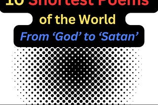 10 Shortest Poems of the World’s (With Titles) -From ‘God’ to ‘Satan’
