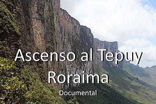 Ascent to the Roraima tepui, a documentary film about the oldest natural monument on the planet…