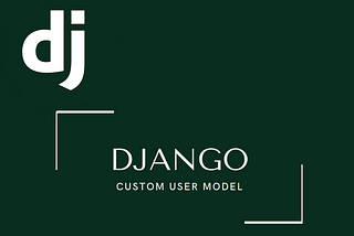 Django Custom User Model