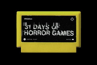 31 Days of Horror Games, VR Edition