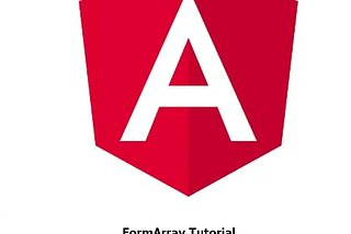 A Step by Step Tutorial on Angular FormArray Implementation