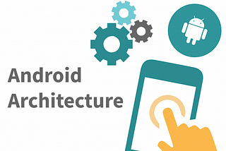 Android Architecture & Design Interview Questions & Answers