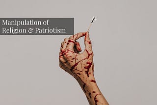 Manipulation of Religion and Patriotism for Political Agendas