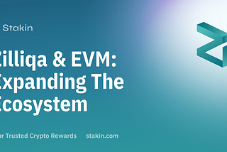 Zilliqa and EVM — Expanding The Ecosystem