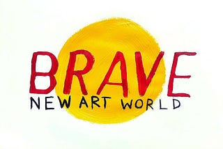 A brave new art world