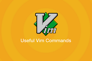 A Detailed Guide to Vim Commands