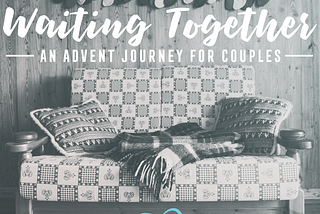 Waiting Together: An Advent Journey for Couples