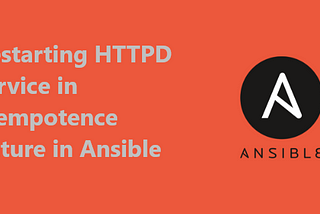 Restarting HTTPD service in idempotence nature in Ansible
