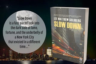 Book Excerpt: Slow Down by Lee Matthew Goldberg