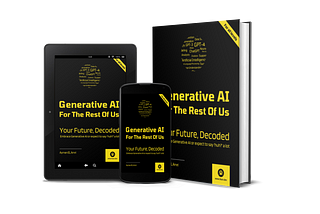 Announcing: Generative AI For The Rest Of US — Your Future Decoded