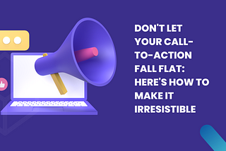Don’t Let Your CTA Fall Flat: Here’s How to Make It Irresistible