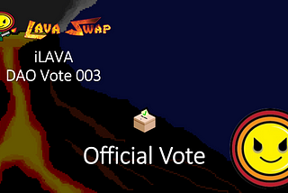 iLAVA Vote 003 — First BSC Liquidity Pool Pair 🗳️🗳️🗳️