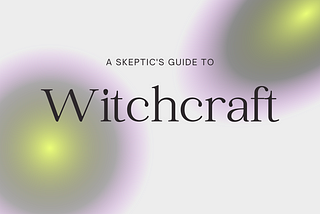Your Guide to Atheist Witchcraft