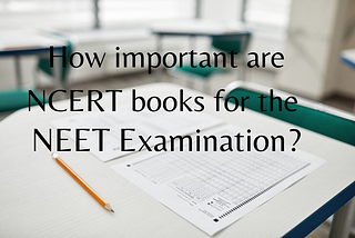 Ncert Books are important for the Neet Examaination?