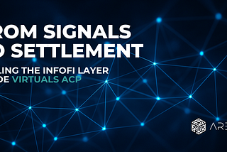 From Signals to Settlement: Scaling the InfoFi Layer Inside Virtuals ACP