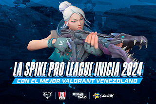 La Spike Pro League empieza su 2024 con el mejor Valorant venezolano