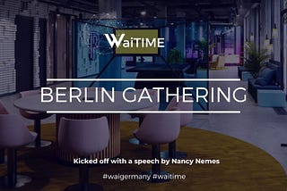 5 Reasons why you should never miss a Berlin WaiTime — even if it is online