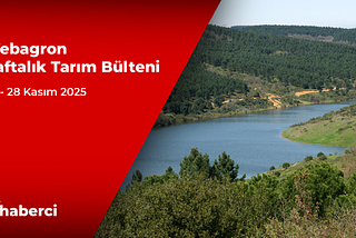 Webagron Haftalık Tarım Bülteni: 24–28 Kasım 2025