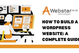 How To Build A WordPress Website: A Complete Guide