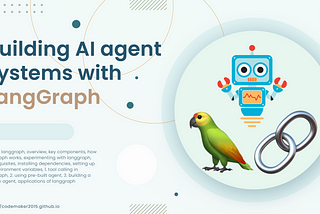 Building AI agent systems with LangGraph