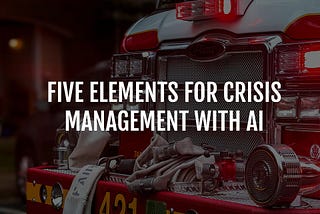 Five elements for crisis management with AI