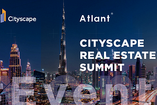 Denis Donin, Atlant CTO Attends Cityscape’s Real Estate Summit in Dubai