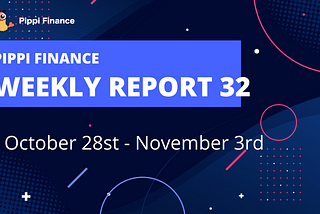 Pippi Finance Weekly Report #32