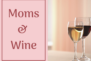 Moms and Wine