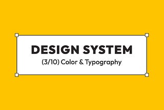 Design system from scratch: typography and colors (3/10)