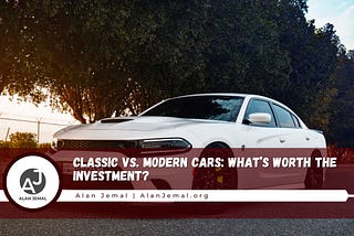 Alan Jemal on Classic vs. Modern Cars: What’s Worth the Investment?