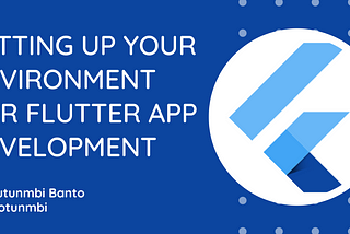 Setting up your environment for Flutter App Development