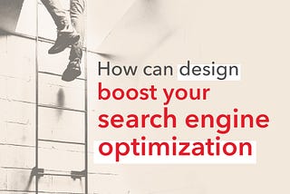 How can design boost your search engine optimisation