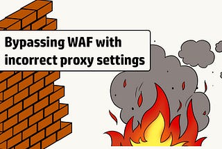 Bypassing WAF with incorrect proxy settings for Hunting Bugs.