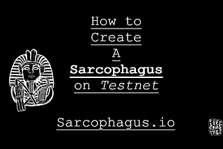 How To Create And Use A Sarcophagus On The Rinkby Testnet