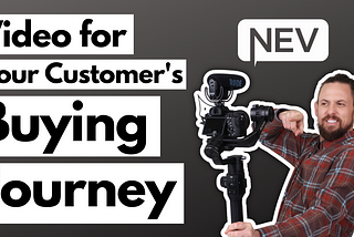 Video and the Customers’ Buying Journey <Video Included>